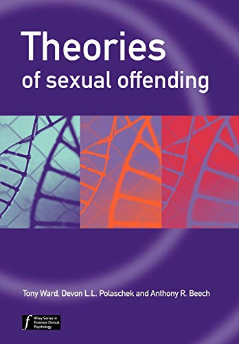 Theories of Sexual Offending (Wiley Series in Forensic Clinical Psychology)