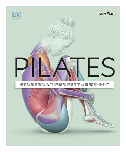 Pilates (Science of Pilates): Mejora tu técnica, evita lesiones, perfecciona tu entrenamiento / Understand the Anatomy and Physiology to Perfect Your Practice (DK Science of) von DK