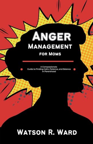 Anger Management for Moms von Felix Agbodji