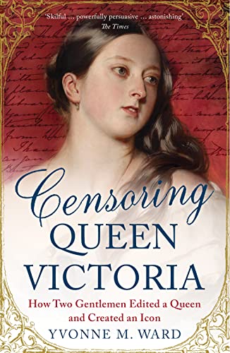 Censoring Queen Victoria: How Two Gentlemen Edited a Queen and Created an Icon von ONEWorld Publications