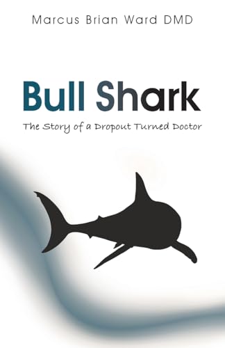 Bull Shark: The Story of a Dropout turned Doctor von Gatekeeper Press