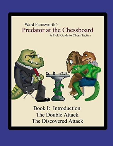 Predator at the Chessboard: A Field Guide to Chess Tactics (Book I)