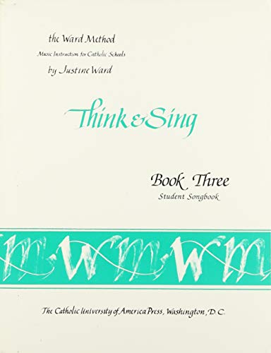 Book 3: Think and Sing--Student Songbook (Ward Method)