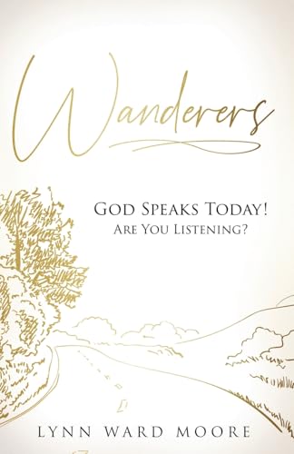 Wanderers. God Speaks Today! Are You Listening? von Trilogy Christian Publishing, Inc.