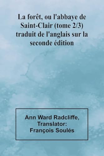 La forêt, ou l'abbaye de Saint-Clair (tome 2/3); traduit de l'anglais sur la seconde édition von Alpha Edition