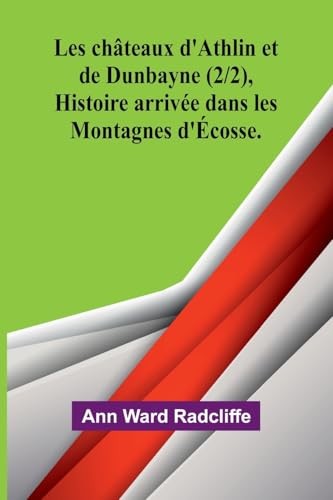 Les châteaux d'Athlin et de Dunbayne (2/2), Histoire arrivée dans les Montagnes d'Écosse. von Alpha Edition