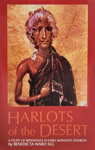 Harlots of the Desert: A Study of Repentance in Early Monastic Sources (Cistercian Studies Series, Band 106) von Cistercian Publications