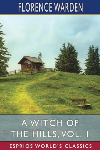 A Witch of the Hills, Vol. 1 (Esprios Classics) von Blurb