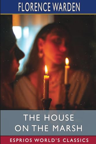 The House on the Marsh (Esprios Classics): A Romance von Blurb