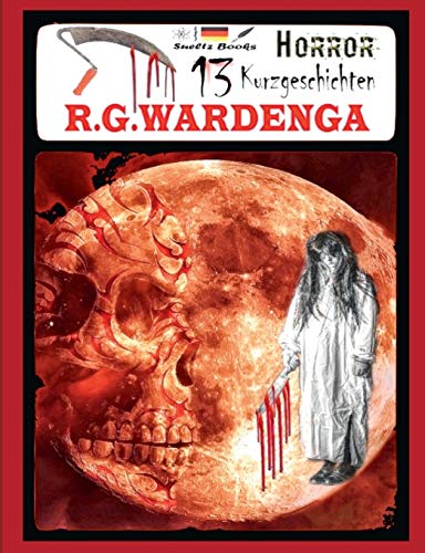 13 Horror Kurzgeschichten: ... aus der R.G.WARDENGA Buchreihe