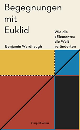 Begegnungen mit Euklid – Wie die »Elemente« die Welt veränderten von HarperCollins