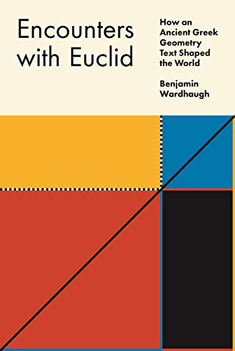 Encounters With Euclid: How an Ancient Greek Geometry Text Shaped the World von Princeton University Press