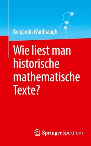 Wie liest man historische mathematische Texte? von Springer Spektrum
