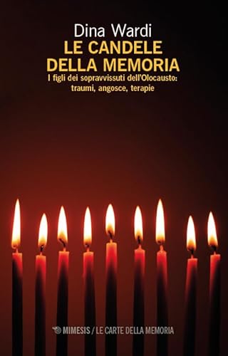 Le candele della memoria. I figli dei sopravvissuti dell'Olocausto. Traumi, angosce, terapia (Le carte della memoria) von Mimesis