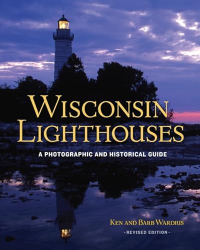 Wisconsin Lighthouses: A Photographic and Historical Guide, Revised Edition