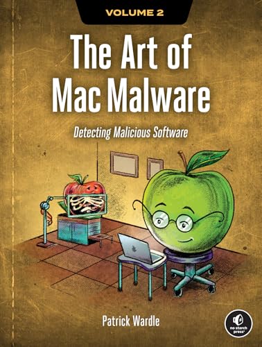 The Art of Mac Malware, Volume 2: Detecting Malicious Software von No Starch Press