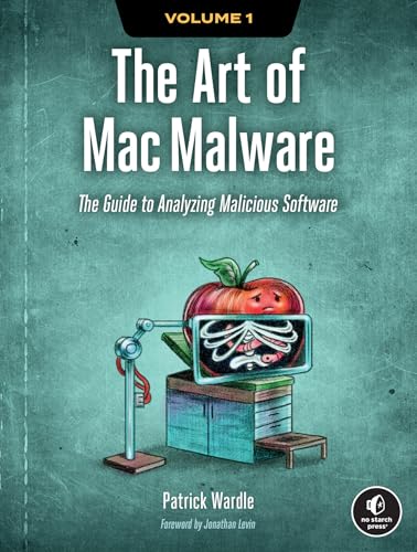 The Art of Mac Malware: The Guide to Analyzing Malicious Software von No Starch Press