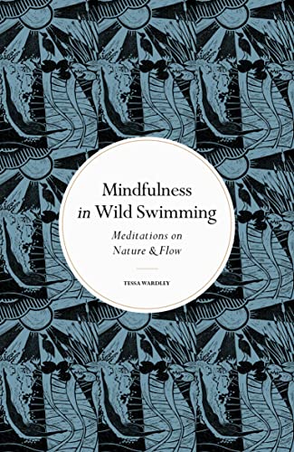 Mindfulness in Wild Swimming: Meditations on Nature & Flow (Mindfulness series) von Leaping Hare Press