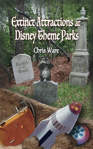 Extinct Attractions at Disney Theme Parks Extinct Attractions at Disney Theme Parks von Theme Park Press