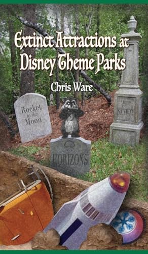 Extinct Attractions at Disney Theme Parks von Theme Park Press