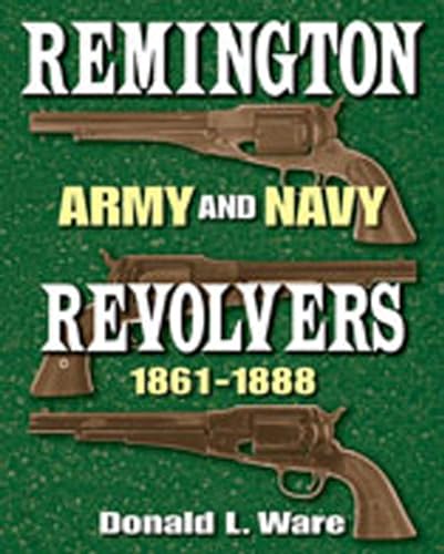 Remington Army and Navy Revolvers 1861-1888