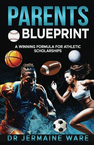 Parents Blueprint: A Winning Formula for Athletic Scholarships von ISBN SERVICES