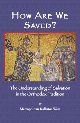 How Are We Saved?: The Understanding of Salvation in the Orthodox Tradition von Bookbaby