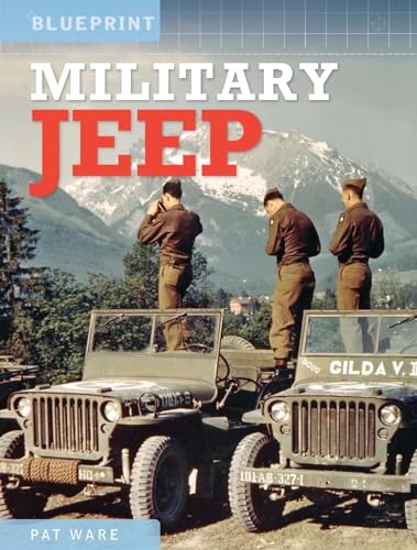 Military Jeep: Enthusiasts' Manual: 1940 Onwards - Ford, Willys and Hotchkiss (Blueprint)
