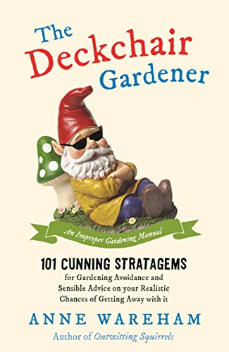 The Deckchair Gardener: 101 Cunning Strategems for Gardening Avoidance and Sensible Advice on Your Realistic Chances of Getting Away with It von Michael O'Mara Books