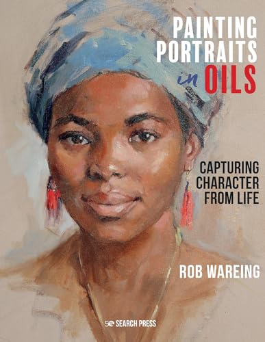 Painting Portraits in Oils: Capturing Character from Life von Search Press