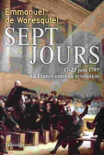 Sept Jour/17-23 Juin 1789: 17-23 juin 1789 la France entre en révolution