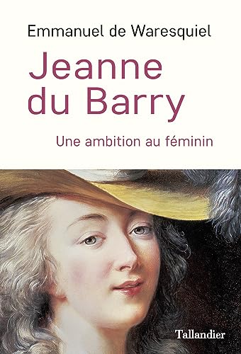Jeanne du Barry: Une ambition au féminin von TALLANDIER