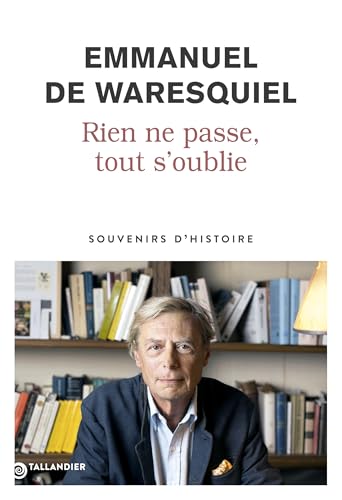 Rien ne passe, tout s'oublie: Souvenirs d’Histoire von TALLANDIER