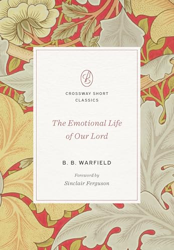 The Emotional Life of Our Lord (Crossway Short Classics) von Crossway Books
