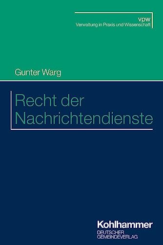 Recht der Nachrichtendienste (Verwaltung in Praxis und Wissenschaft) von Deutscher Gemeindeverlag