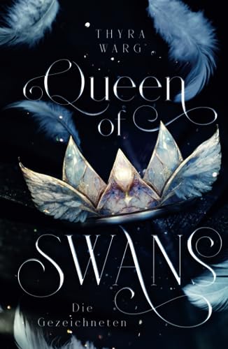 Queen of Swans: Die Gezeichneten - Spannende Zeitreise-Romantasy
