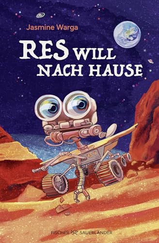 Res will nach Hause: Besondere Abenteuergeschichte über einen heldenhaften Mars-Rover │ Für Weltraum-Fans ab 10 Jahren von FISCHERVERLAGE