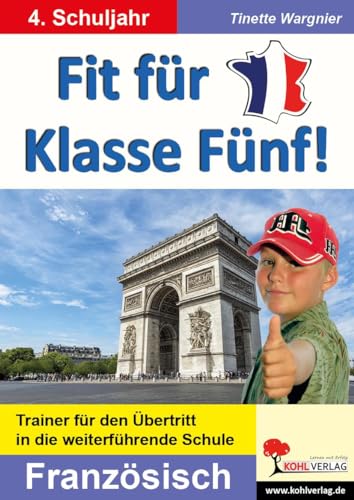 Fit für Klasse Fünf! - Französisch: Trainer für den Übertritt in die weiterführende Schule von Kohl Verlag