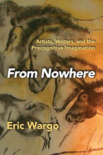 From Nowhere: Artists, Writers, and the Precognitive Imagination