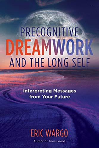 Precognitive Dreamwork and the Long Self: Interpreting Messages from Your Future (A Sacred Planet Book) von Inner Traditions
