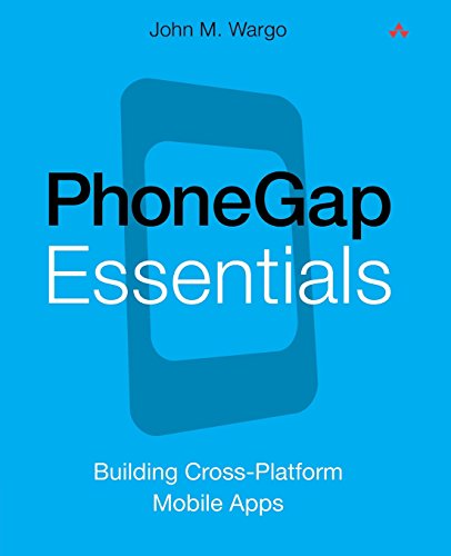 PhoneGap Essentials: Building Crossplatform Mobile Apps (Older Version 2012)