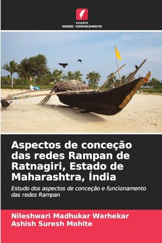 Aspectos de conceção das redes Rampan de Ratnagiri, Estado de Maharashtra, Índia: Estudo dos aspectos de conceção e funcionamento das redes Rampan von Edições Nosso Conhecimento