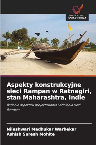 Aspekty konstrukcyjne sieci Rampan w Ratnagiri, stan Maharashtra, Indie: Badanie aspektów projektowania i działania sieci Rampan: Badanie aspektów projektowania i dzia¿ania sieci Rampan von Wydawnictwo Nasza Wiedza
