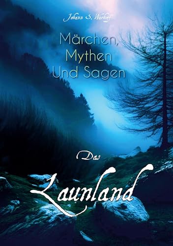 Das Launland: Märchen, Mythen und Sagen von tolino media