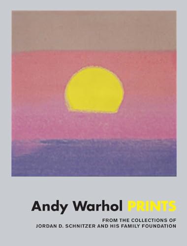 Andy Warhol Prints: From the Collections of Jordan D. Schnitzer and His Family Foundation von Jordan Schnitzer Family Foundation