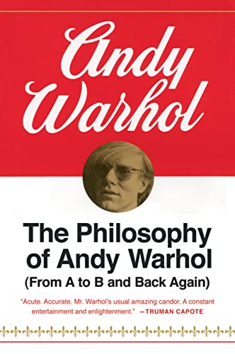 The Philosophy of Andy Warhol (From A to B and Back Again) (Harbrace Paperbound Library ; Hpl 75)