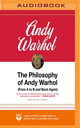 The Philosophy of Andy Warhol: (From A to B and Back Again)