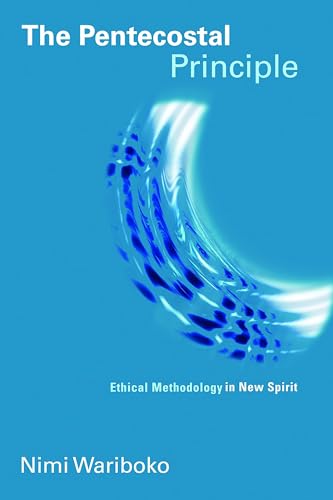 The Pentecostal Principle: Ethical Methodology in New Spirit (Pentecostal Manifestos (PM)) von William B. Eerdmans Publishing Company