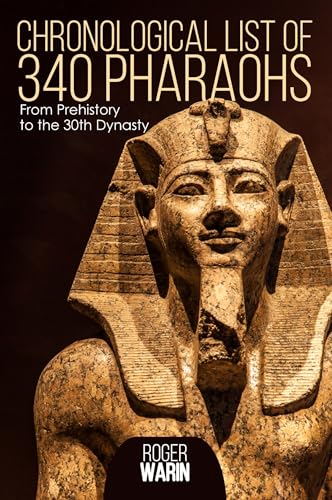 Chronological list of 340 pharaohs: From Prehistory to the 30th Dynasty von STYLIT