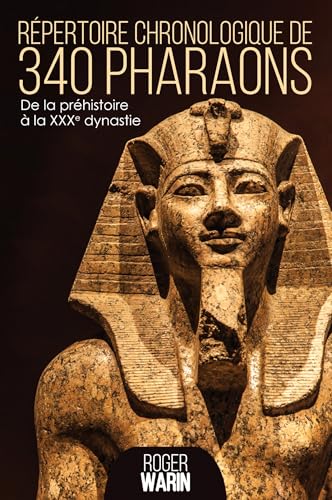 Répertoire chronologique de 340 pharaons: De la préhistoire à la XXXe dynastie von STYLIT